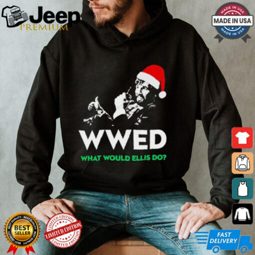 WWED what would Ellis do Christmas shirt