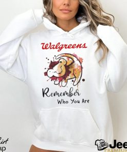 Walgreens remember who you are Lion shirt