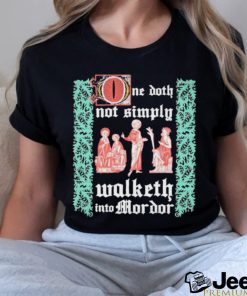 Walketh Into Mordor T shirt