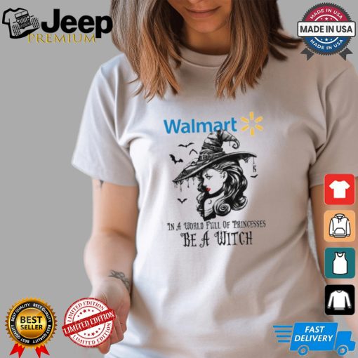 Walmart In a World full pringcesses be a witch shirt