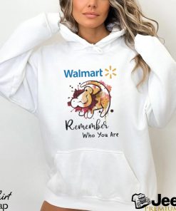 Walmart remember who you are Lion shirt