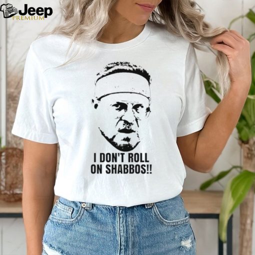 Walter sobchak the big lebowski quote roll shabbos fan shirt