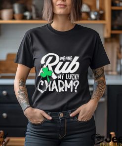 Wanna rub my lucky charm St. Patrick’s day shirt