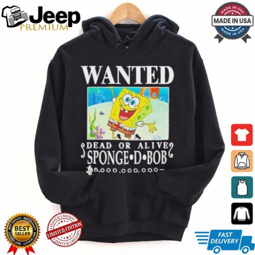 Wanted Dead Or Alive Sponge D. Bob 5000,000,000 T shirt