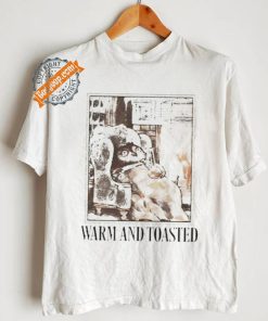 Warm And Toasted T Shirt