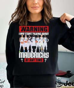 Warning I May Start Talking About Mavericks At Any Time Shirt