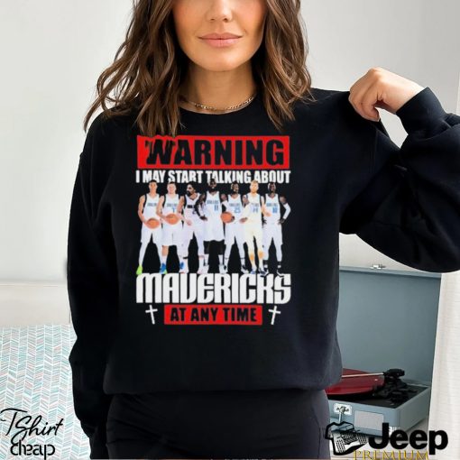 Warning I May Start Talking About Mavericks At Any Time Shirt