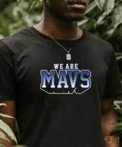 We Are Mavs T shirt