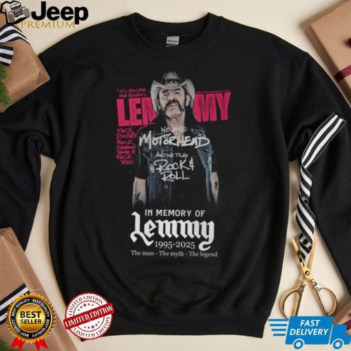 We Are Motorhead And We Play Rock & Roll In Memory Of Lemmy 1995 2025 The Man – The Myth – The Legend T Shirt