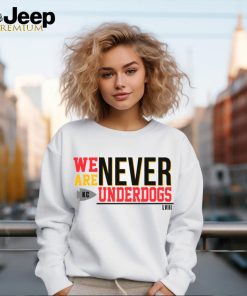 We Are Never Underdogs KC Chiefs shirt