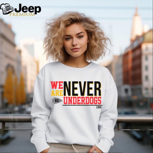 We Are Never Underdogs KC Chiefs shirt