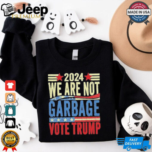 We Are Not Garbage Vote Trump 2024 T Shirt