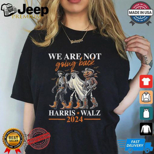 We Are Not Going Back Kamala Harris Walz 2024 Halloween Skeleton Costume T Shirt