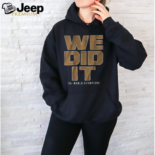 We Did It Shirt