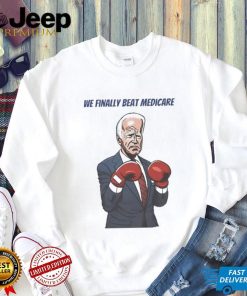 We Finally Beat Medicare Joe Biden Trump Boxing shirt