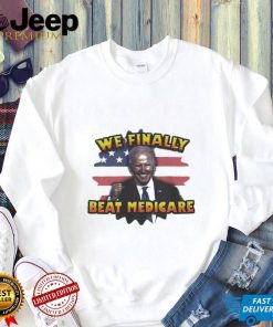 We Finally Beat Medicare Joe Biden Trump Political Debate shirt