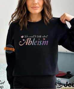 We Need To Talk About Ableism Disability Rights Disabled T Shirt