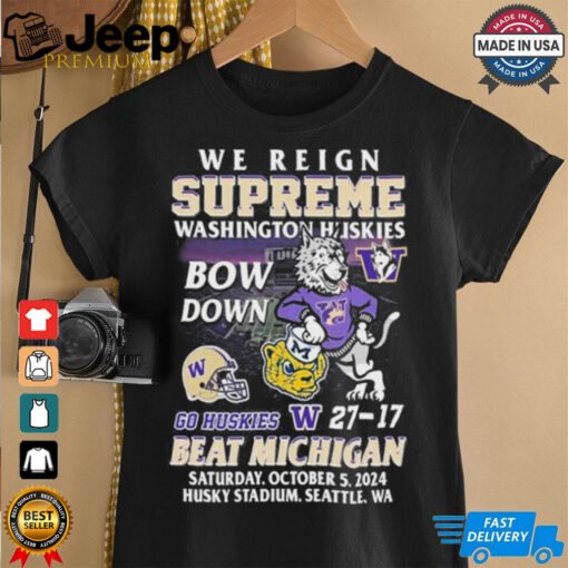 We Reign Supreme Washington Huskies Bow Down Go Huskies Beat Michigan 2024 T Shirt