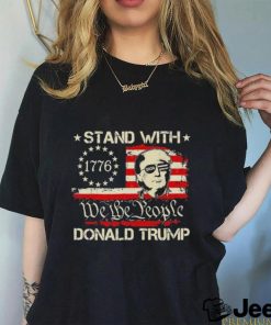 We The People Stand With Donald Trump 2024 Convicted Felon Shirt