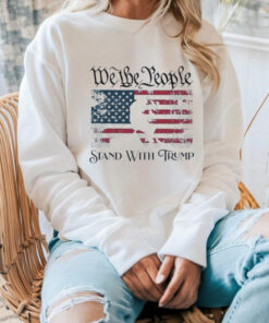 We The People Stand With Donald Trump Sweatshirt