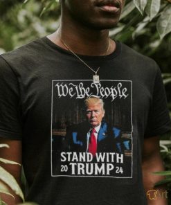 We The People Stand With Trump 2024 Convicted Felon Shirt