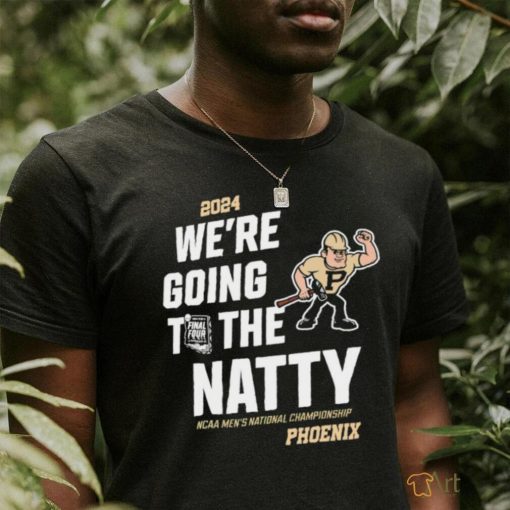 We are going to the natty Purdue Boilermakers men’s basketball Phoenix shirt