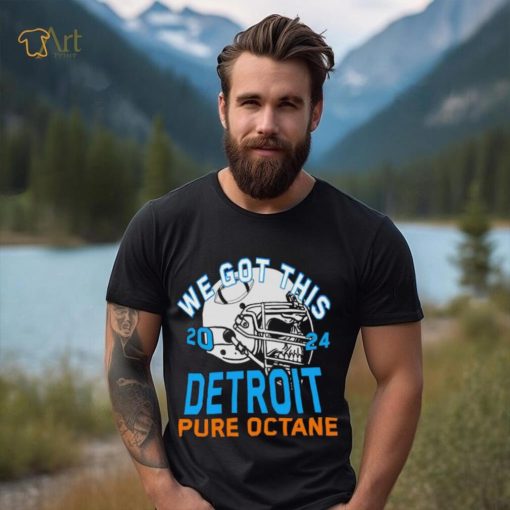 We got this 2024 Detroit Pure Octane shirt