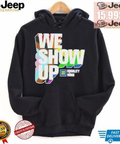 We show up equality wins LGBT flag shirt