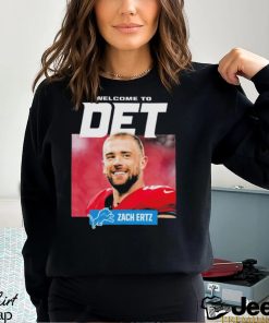 Welcome To Det Zach Ertz Detroit Lions T Shirt