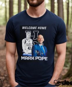 Welcome home Mark Pope Kentucky Wildcats shirt