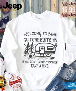 Welcome to Camp Quitcherbitchin Sweatshirt Happy Camping Sweatshirt