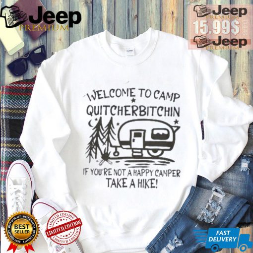 Welcome to Camp Quitcherbitchin Sweatshirt Happy Camping Sweatshirt