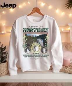 Welcome to Twin Peaks a town where everyone knows everyone shirt