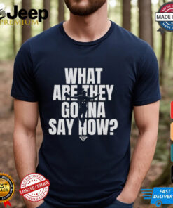 What Are They Gonna Say Now Los Angeles Baseball Collection Shirt