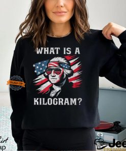 What Is A Kilogram 4Th Of July George Washington T Shirt