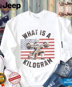 What Is A Kilogram shirt