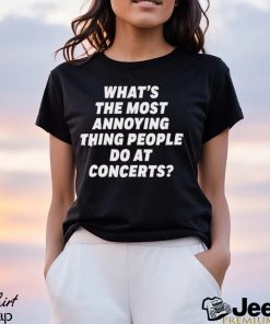 What’s The Most Annoying Thing People Do At Concerts Loudwire Shirt