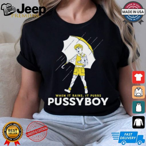 When It Rains It Purrs Pussyboy Shirt