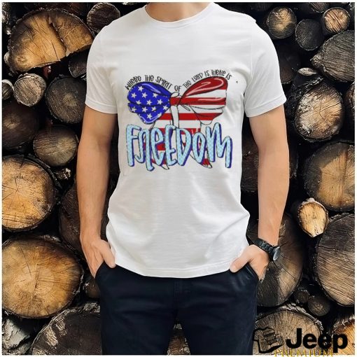 Where The Spirit Of Lord Is There Freedom Usa Flag Shirt