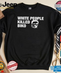 White People Killed Biko T Shirt