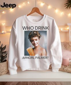 Who Drink Arnold Palmer Shirt T Shirt