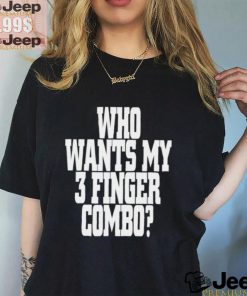 Who wants my 3 finger combo shirt