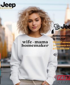 Wife Mama Homemaker Shirt