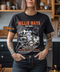 Willie Mays 1931 2024 San Francisco Giants Forever In Our Hearts Thank You For The Memories T Shirt