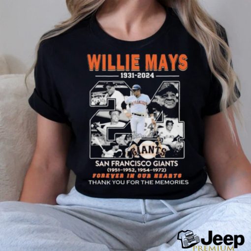 Willie Mays 1931 2024 San Francisco Giants Forever In Our Hearts thank you for the memories signature shirt