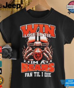 Win lose or tie I’m a Chicago bears fan til I die shirt