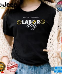 Wish You A Very Happy Labor Day Shirt