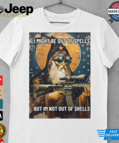 Wizard I Might Be Out Of Spells But Im Not Out Of Shells Shirt