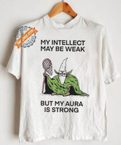 Wizard Of Barge My Intellect May Be Weak But My Aura Is Strong Shirt