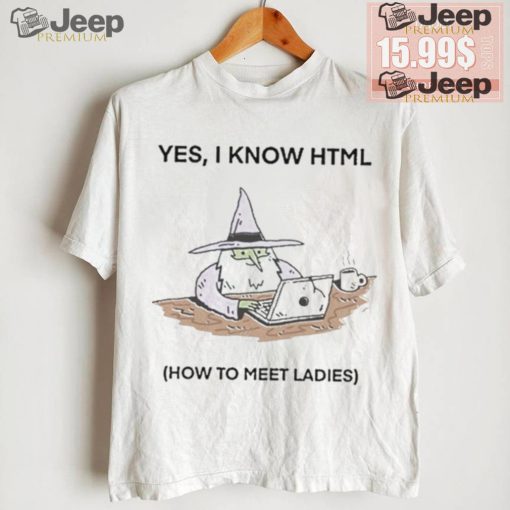 Wizard Of Barge Yes I Know Html How To Meet Ladies Shirt